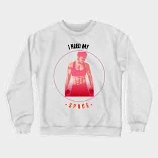 I Need My Space Crewneck Sweatshirt